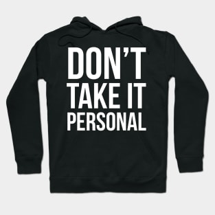 Don't Take It Personal Hoodie